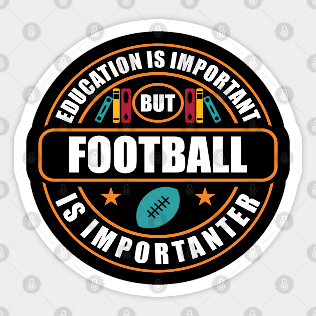 Education Is Important But Football Is Importanter Sticker by RadStar